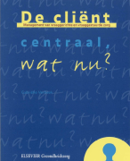 De cliënt centraal, wat nu ? Samenvatting