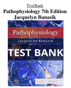 Test Bank For Pathophysiology 7th Edition by Jacquelyn L. Banasik  All Chapters (1-54) | A+ ULTIMATE GUIDE