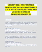ATI PEDIATRIC PROCTORED EXAM: ASSESSMENT A & B WITH COMPLETE 300+ QUESTIONS AND VERIFIED CORRECT ANSWERS/GRADED A+