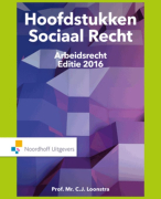 Hoofdstukken Sociaal Recht Arbeidsrecht editie 2016 - hoofdstuk 2, 3, 4
