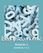 Domein A | Hoofdstuk 1 en 2 | Bedrijfseconomie | Samenvatting | Havo 5