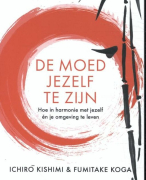 Samenvatting (NLs) van het boek 'De moed jezelf te zijn' (Engels: The Courage to Be Disliked) van Ichiro Kishimi en Fumitake Koga - door Uitblinker