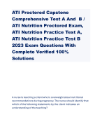ATI Proctored Capstone Comprehensive Test A And B / ATI Nutrition Proctored Exam, ATI Nutrition Practice Test A, ATI Nutrition Practice Test B 2023 Exam Questions With Complete Verified 100% Solutions
