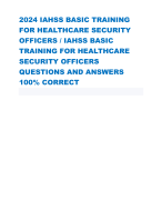 2024 IAHSS BASIC TRAINING FOR HEALTHCARE SECURITY OFFICERS / IAHSS BASIC TRAINING FOR HEALTHCARE SECURITY OFFICERS QUESTIONS AND ANSWERS 100% CORRECT