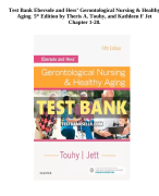 Test Bank Ebersole and Hess’ Gerontological Nursing & Healthy  Aging 5 th Edition by Theris A. Touhy, and Kathleen F Jet  Chapter 1-28