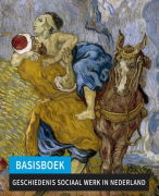 samenvatting geschiedenis sociaal werk in Nederland nieuwe druk uit 2016!