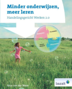 Minder onderwijzen, meer leren. Handelingsgericht Werken 2.0 - Nico van der Meer