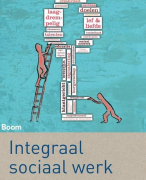 Samenvatting boek ''Integraal sociaal werk'' (Hoofdstuk 1, 4, 6)