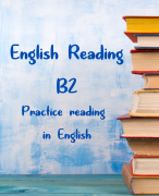 Oefenen met het lezen van Engelse Teksten en Vragen - Practice Reading in English  - English Reading - Level B2 