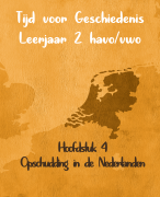 Tijd voor Geschiedenis - Leerjaar 2 - Leerdoelen - Hoofdstuk 4 - Samenvatting - HV2 - Opschudding in de Nederlanden