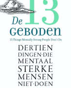 Samenvatting (NLs) van het boek De 13 geboden - dertien dingen die mentaal sterke mensen niet doen (13 Things Mentally Strong People Don't Do) van Amy Morin - door Uitblinker