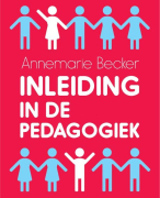 Aantekeningen pedagogiek (inleiding in de pedagogiek) H1-2-3-4-5-7-8-9-10