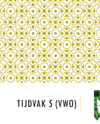 Aantekeningen geschiedenis werkplaats VWO 5 Hoofdstuk/tijdvak 5 in PowerPoint !! (TOPPER!!)