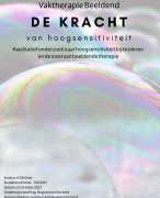 Geslaagde scriptie hoog sensitiviteit bij kinderen en de inzet van beeldende therapie (Okt. 2021 - Hogeschool Utrecht - Vaktherapie Beeldend - Cijfer 88/100