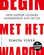 gestructureerde samenvatting; Begin met waarom, Simon Sinek