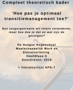 Voorbeeld theoretisch kader 'Transitiemanagement' Hoe kan een organisatie interne transitie borgen? Haagse Hogeschool MWD 