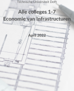 Economie van Infrastructuren - Alle colleges 1 - 7 Technische Universiteit Delft 2022