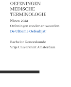 Ultieme (137 pag!) oefenvragen Medische Terminologie - Nieuw 2022 Vrije Universiteit Amsterdam - Zelf antwoorden opzoeken