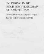 Oefen tentamen Inleiding in de Rechtswetenschappen - nieuw 2022 - 20 meerkeuze vragen 3 open - zelf 