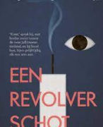 Een Revolverschot - samenvatting